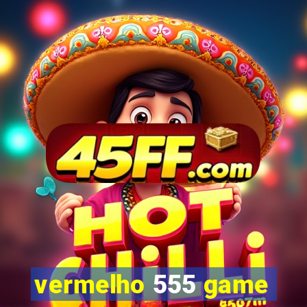 vermelho 555 game